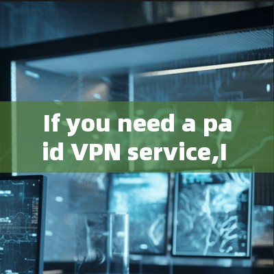 If you need a paid VPN service,I can help you choose the best one based on your needs.Let me know!